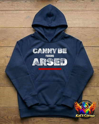 "Canny be F**king Arsed" - Unisex Hoodie