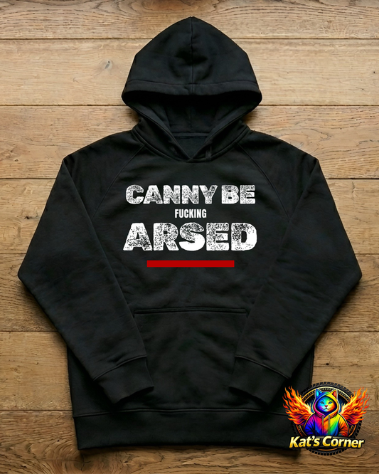 "Canny be F**king Arsed" - Unisex Hoodie